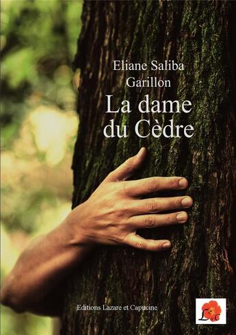 Couverture du livre « La dame du cèdre » de Eliane Saliba Garillon aux éditions Lazare Et Capucine