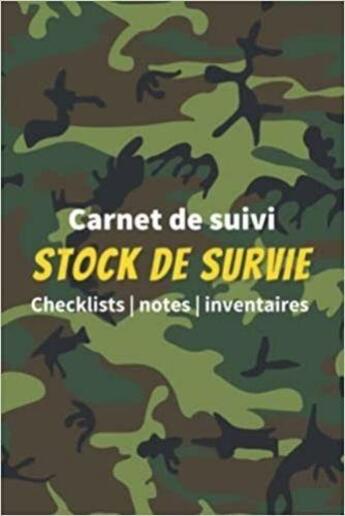 Couverture du livre « Carnet de suivi stock de survie - Checklists | notes | inventaires : Un livre pour se préparer à être autonome et survivre en pleine nature en cas de ... » de Anonyme aux éditions Katharos