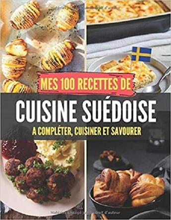 Couverture du livre « Mes 100 recettes de cuisine suedoise - a completer, cuisiner et savourer » de Independent P. aux éditions Gravier Jonathan