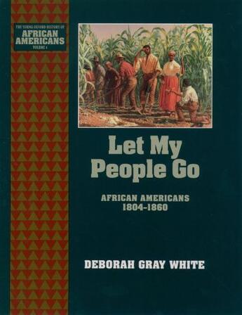 Couverture du livre « Let My People Go: African Americans 1804-1860 » de White Deborah Gray aux éditions Oxford University Press Usa