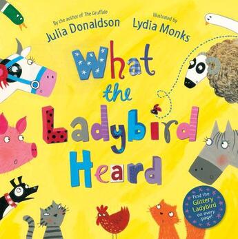 Couverture du livre « WHAT THE LADYBIRD HEARD » de Julia Donaldson et Lydia Monks aux éditions Pan Macmillan