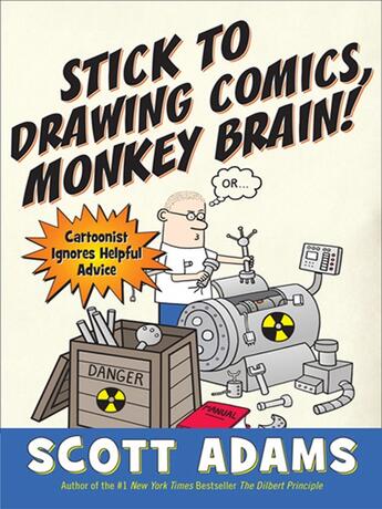 Couverture du livre « Stick to Drawing Comics, Monkey Brain! » de Scott Adams aux éditions Penguin Group Us