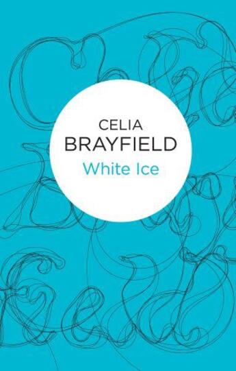 Couverture du livre « White Ice » de Celia Brayfield aux éditions Pan Macmillan