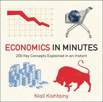 Couverture du livre « ECONOMICS IN MINUTES - 200 KEY CONCEPTS » de Niall Kishtainy aux éditions Quercus Publishing Digital