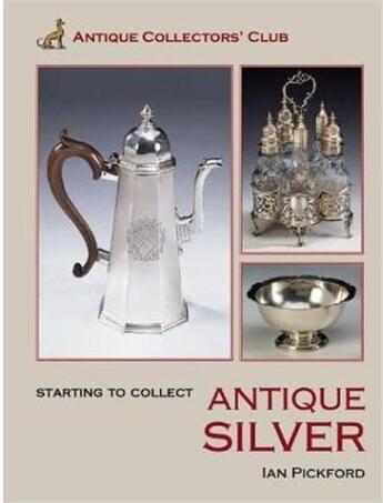 Couverture du livre « Antique silver (starting to collect) » de Pickford Ian aux éditions Acc Art Books