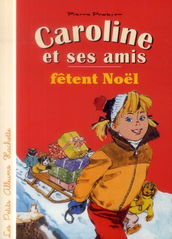 Couverture du livre « Caroline et ses amis ; fêtent Noël » de Pierre Probst aux éditions Hachette Enfants