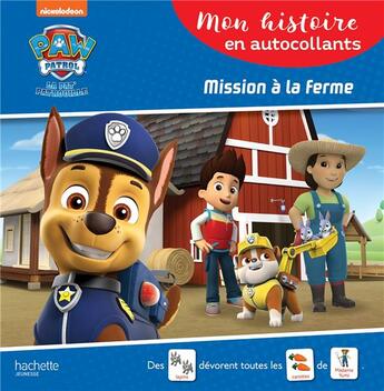 Couverture du livre « La Pat'Patrouille ; mon histoire en autocollants ; mission à la ferme » de  aux éditions Hachette Jeunesse