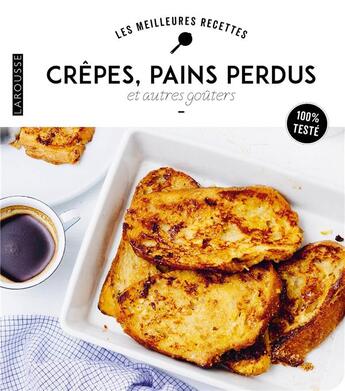 Couverture du livre « Crêpes, pain perdu et autres goûters » de  aux éditions Larousse