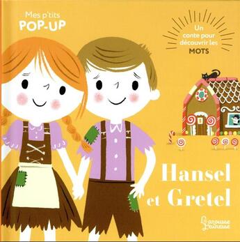 Couverture du livre « Hansel et gretel - mes p'tits pop-up » de Nila Aye aux éditions Larousse