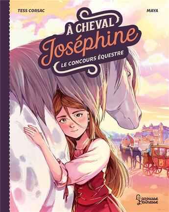 Couverture du livre « À cheval, Joséphine Tome 1 : Le concours équestre » de Maya et Tess Corsac aux éditions Larousse