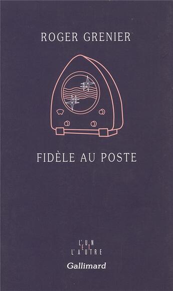 Couverture du livre « Fidèle au poste » de Roger Grenier aux éditions Gallimard