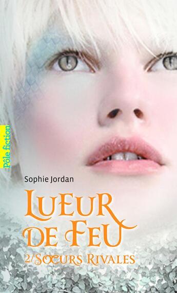 Couverture du livre « Lueur de feu t.2 ; soeurs rivales » de Sophie Jordan aux éditions Gallimard