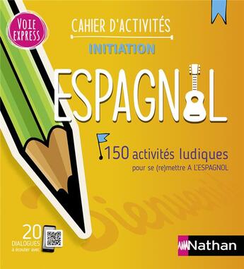 Couverture du livre « Espagnol ; 150 activités ludiques pour se (re)mettre à l'espagnol ; cahier d'activités ; initiation (édition 2023) » de Juan Gonzalez et Claude Renucci aux éditions Nathan