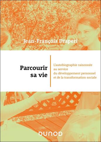 Couverture du livre « Parcourir sa vie : L'autobiographie raisonnée au service du développement personnel et de la transformation sociale » de Jean-Francois Draperi aux éditions Dunod