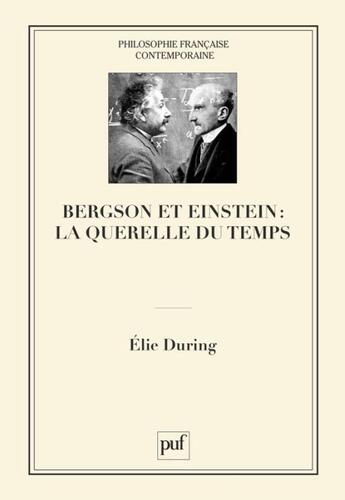 Couverture du livre « Bergson et Einstein : la querelle du temps » de Elie During aux éditions Puf