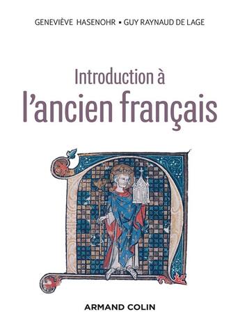 Couverture du livre « Introduction à l'ancien français (3e édition) » de Genevieve Hasenohr et Guy Raynaud De Lage et Marie-Madeleine Huchet aux éditions Armand Colin