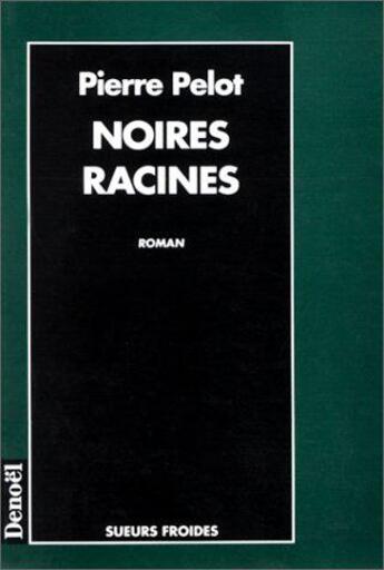 Couverture du livre « Noires racines » de Pierre Pelot aux éditions Denoel