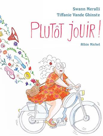 Couverture du livre « Plutôt jouir ! » de Swann Meralli et Tiffanie Vande Ghinste aux éditions Albin Michel