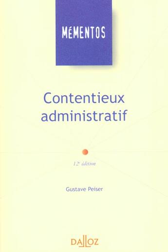 Couverture du livre « Contentieux Administratif ; 12e Edition » de Gustave Peiser aux éditions Dalloz