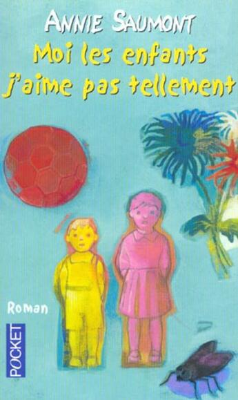 Couverture du livre « Moi Les Enfants, J'Aime Pas Tellement » de Annie Saumont aux éditions Pocket