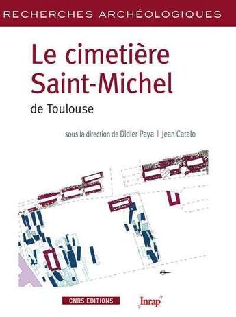 Couverture du livre « RECHERCHES ARCHEOLOGIQUES : cimetière de saint Michel de Toulouse » de Didier Paya et Jean Catalo aux éditions Cnrs