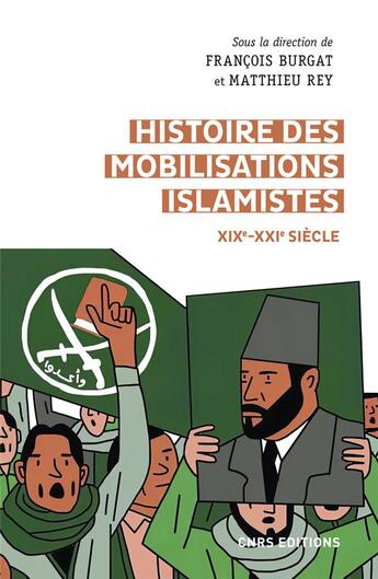 Couverture du livre « Histoire des mobilisations islamistes (XIXe-XXIe siècles) » de Francois Burgat et Matthieu Rey aux éditions Cnrs