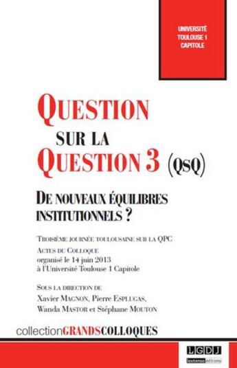 Couverture du livre « Question sur la question 3 (QsQ) : de nouveaux équilibres institutionnels ? » de  aux éditions Lgdj