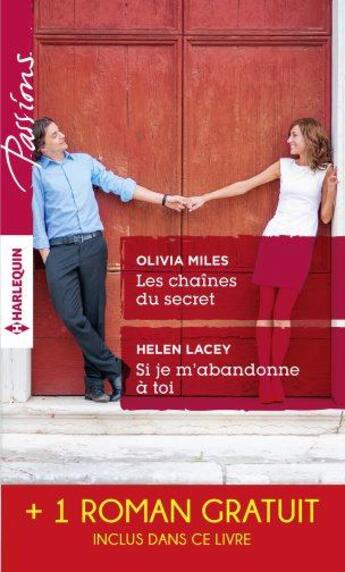 Couverture du livre « Les chaînes du secret ; si je m'abandonne à toi ; un délicieux chantage » de Robyn Grady et Olivia Miles et Helene Lacey aux éditions Harlequin