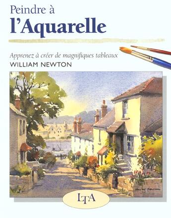 Couverture du livre « Peindre A L'Aquarelle » de William Newton aux éditions Le Temps Apprivoise