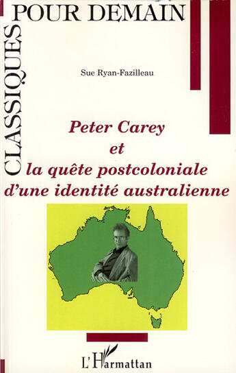 Couverture du livre « Peter Carey et la quête postcoloniale d'une identité australienne » de Sue Ryan-Fazilleau aux éditions L'harmattan