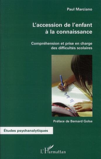 Couverture du livre « L'accession de l'enfant à la connaissance ; compréhension et prise en charge des difficultés scolaires » de Paul Marciano aux éditions L'harmattan