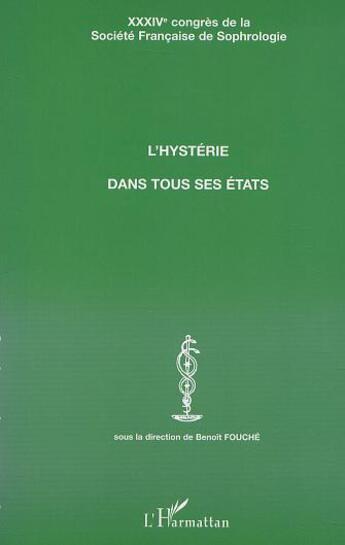 Couverture du livre « L'HYSTÉRIE DANS TOUS SES ÉTATS : XXXIVème CONGRES DE LA SOCIETE FRANCAISE DE SOPHROLOGIE » de  aux éditions Editions L'harmattan