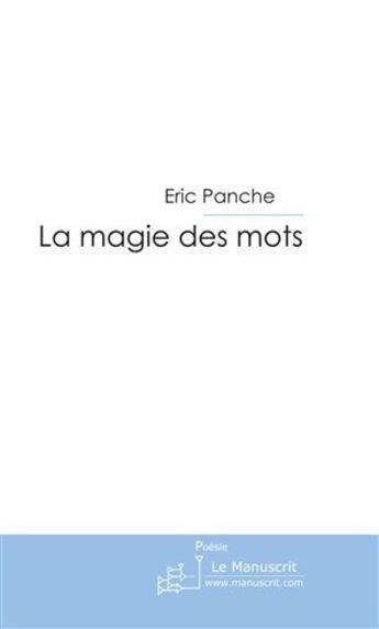 Couverture du livre « La magie des mots » de Panche-E aux éditions Le Manuscrit