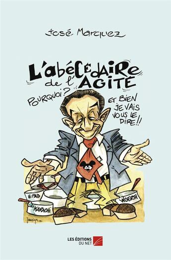 Couverture du livre « L'abécédaire de l'agité » de Jose Marquez aux éditions Editions Du Net