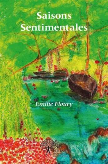 Couverture du livre « Saisons sentimentales » de Floury Emilie aux éditions Edilivre