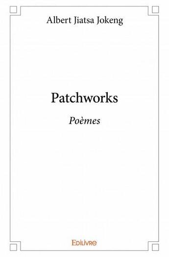 Couverture du livre « Patchworks - poemes » de Albert Jiatsa Jokeng aux éditions Edilivre