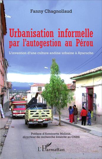 Couverture du livre « Urbanisation informelle par l'autogestion au perou - l'invention d'une culture andine urbaine a ayac » de Chagnollaud Fanny aux éditions L'harmattan