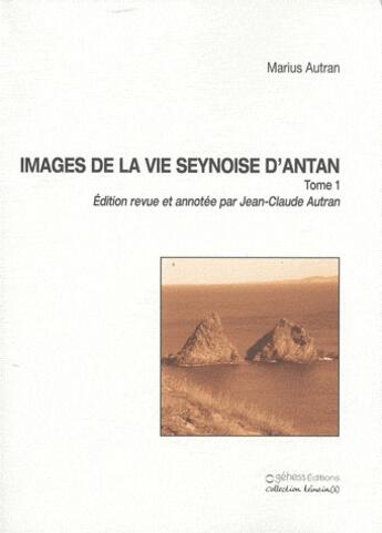 Couverture du livre « Images de la vie seynoise d'antan t.1 » de Marius Autran aux éditions Gehess