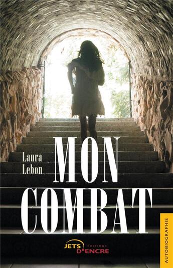 Couverture du livre « Mon combat » de Lebon Laura aux éditions Jets D'encre