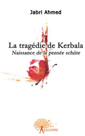 Couverture du livre « La tragédie de Kerbala » de Ahmed Jabri aux éditions Edilivre