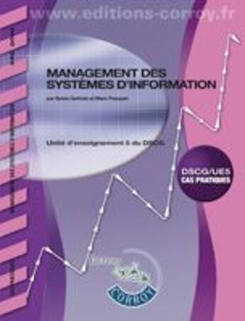 Couverture du livre « Management des systèmes d'information ; unité d'enseignement 5 du DSCG ; énoncé (3e édition) » de Sylvie Gerbaix et Marc Pasquet aux éditions Corroy