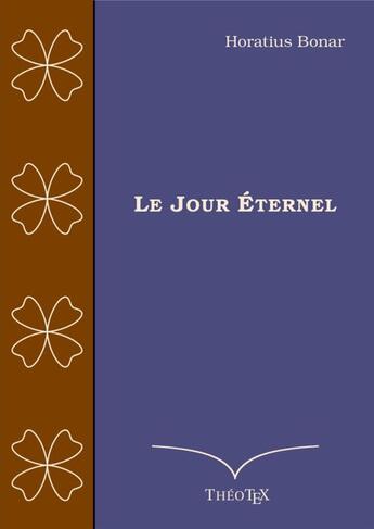 Couverture du livre « Le Jour Éternel » de Horatius Bonar aux éditions Theotex