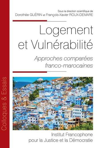 Couverture du livre « Logement et vulnérabilité Tome 160 : approches comparées franco-marocaines » de Francois-Xavier Roux-Demare et Dorothee Guerin aux éditions Ifjd