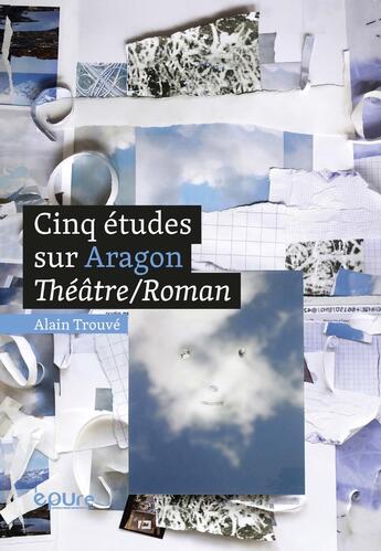 Couverture du livre « Cinq etudes sur aragon theatre/roman. du texte a l'arriere-texte » de Alain Trouve aux éditions Pu De Reims