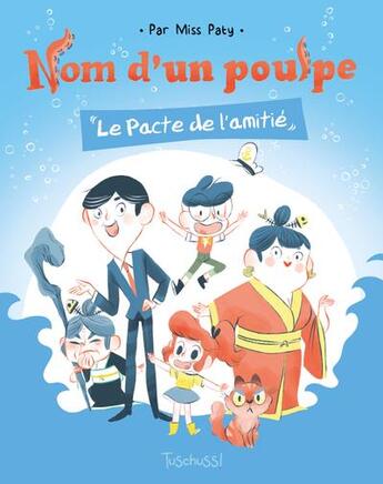 Couverture du livre « Nom d'un poulpe ; le pacte de l'amitié » de Misspaty aux éditions Slalom