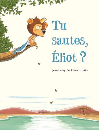 Couverture du livre « Tu sautes, Eliot ? » de Jean Leroy et Olivier Dutto aux éditions Kaleidoscope