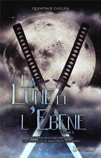 Couverture du livre « La lune et l'ébène t.2 » de Quentin R. Guillen aux éditions Livresque