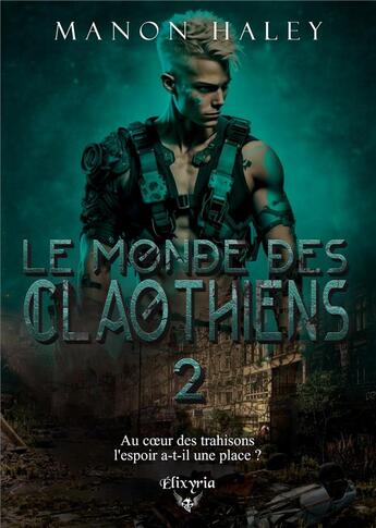 Couverture du livre « Le monde des Claothiens - 2 » de Manon Haley aux éditions Elixyria