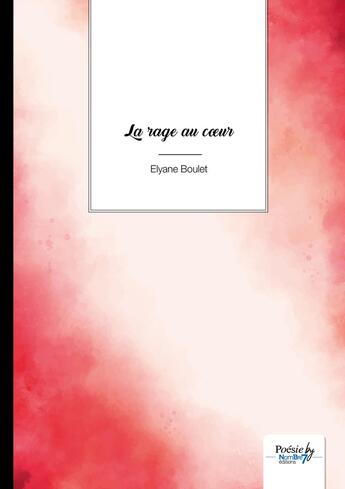 Couverture du livre « La rage au coeur » de Elyane Boulet aux éditions Nombre 7