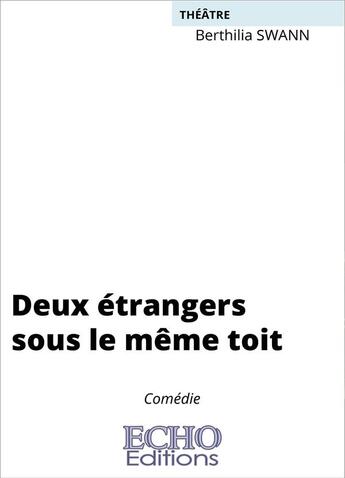 Couverture du livre « Deux étrangers sous le même toit » de Berthilia Swann aux éditions Echo Editions